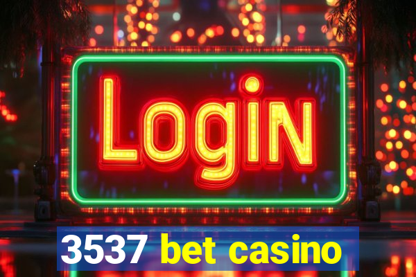3537 bet casino
